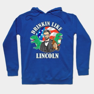 Drinkin Like Lincoln Murica T-Rex 4th of July T-Shirt Hoodie